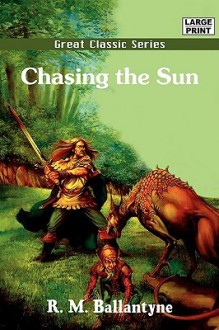 Chasing the Sun - R.M. Ballantyne