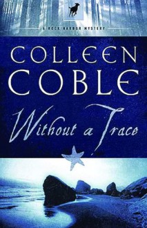 Without a Trace (Rock Harbor Series #1) - Colleen Coble