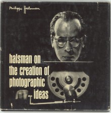 Halsman on the Creation of Photographic Ideas - Philippe Halsman