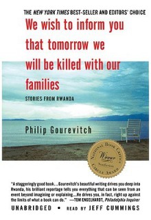 We Wish to Inform You That Tomorrow We Will Be Killed with Our Families: Stories from Rwanda - Philip Gourevitch