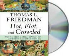 Hot, Flat, and Crowded: Why We Need a Green Revolution and How It Can Renew America - Thomas L. Friedman, Oliver Wyman