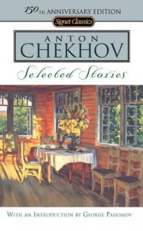 Selected Stories: (150th Anniversary Edition) - Anton Chekhov, Ann Dunnigan