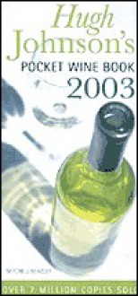 Hugh Johnson's Pocket Wine Book 2003 - Hugh Johnson, Mitchell Beazley, Emma Rice