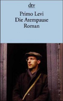 Die Atempause. - Primo Levi