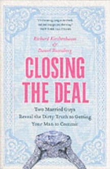 Closing the Deal - Richard Kirshenbaum, Daniel Rosenberg