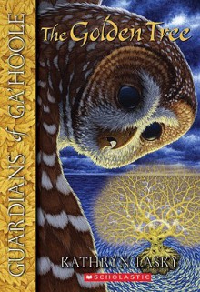 The Golden Tree (Guardians of Ga'Hoole, #12) - Kathryn Lasky