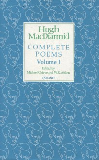 Hugh Macdiarmid: Complete Poems Volume 1 - Hugh MacDiarmid