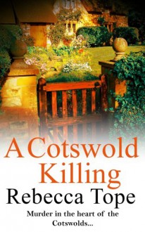 A Cotswold Killing (Cotswolds Mystery 1) - Rebecca Tope