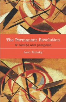 The Permanent Revolution & Results and Prospects - Leon Trotsky