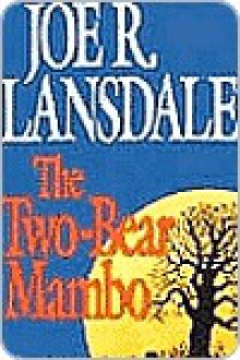 The Two-Bear Mambo (Hap Collins and Leonard Pine, #3) - Joe R. Lansdale