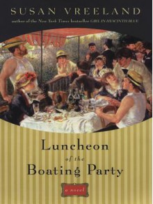 Luncheon of the Boating Party - Susan Vreeland