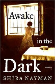 Awake in the Dark - Shira Nayman