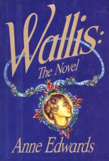 Wallis: The Novel - Anne Edwards