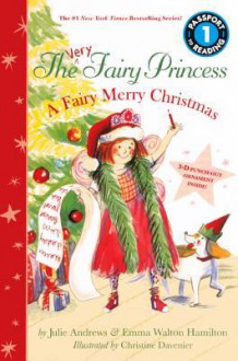 The Very Fairy Princess: A Fairy Merry Christmas - Julie Andrews, Christine Davenier