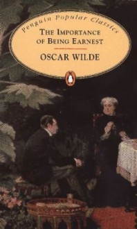 The Importance of Being Earnest - Oscar Wilde