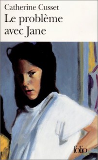 Le problème avec Jane - Catherine Cusset