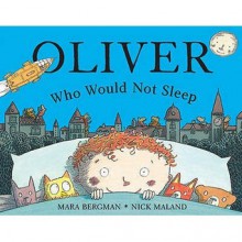 Oliver Who Would Not Sleep - Mara Bergman