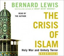 The Crisis of Islam: Holy War and Unholy Terror - Bernard Lewis