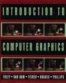 Introduction to Computer Graphics - James D. Foley, Steven K. Feiner, Andries van Dam