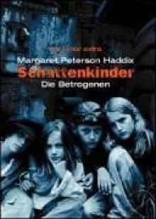 Die Betrogenen (Schattenkinder, #3) - Margaret Peterson Haddix, Bettina Münch