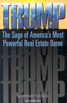 Trump: The Saga of America's Most Powerful Real Estate Baron - Jerome Tuccille