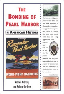 The Bombing Of Pearl Harbor In American History - Nathan Anthony, Robert Gardner