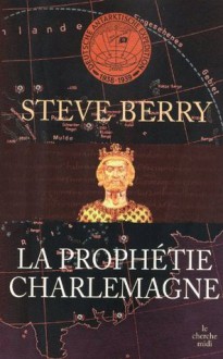 La Prophétie Charlemagne (French Edition) - Steve Berry, Diniz Ghalos