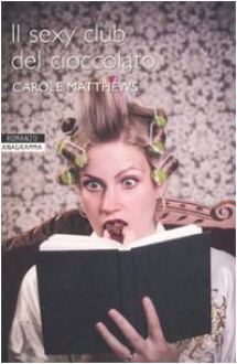 Il sexy club del cioccolato - Carole Matthews