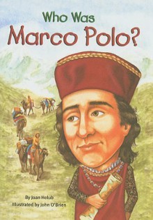 Who Was Marco Polo? - Joan Holub, John O'Brien