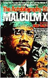 The Autobiography of Malcolm X: As Told to Alex Haley - Malcolm X