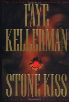 Stone Kiss (Peter Decker & Rina Lazarus Novels) - Faye Kellerman