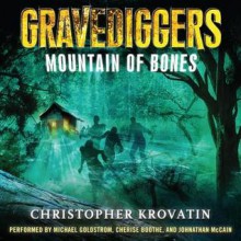 Gravediggers: Mountain of Bones (Audio) - Christopher Krovatin, Michael Goldstrom, Cherise Boothe, Johnathan McClain