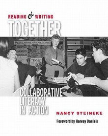 Reading & Writing Together: Collaborative Literacy in Action - Nancy Steineke