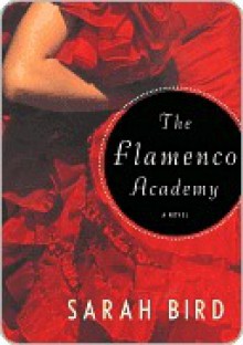 The Flamenco Academy - Sarah Bird