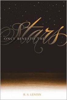 Once Beneath the Stars - R.S. Lentin