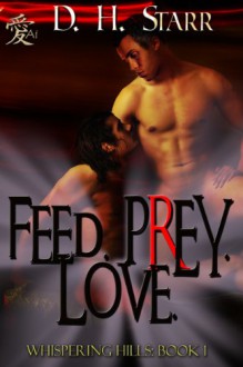 Feed. Prey. Love. - D.H. Starr