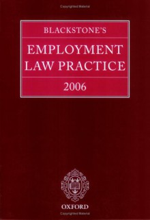 Blackstone's Employment Law Practice 2006 - John Bowers, Catherine Taylor, Anthony Korn, Julia Palca, Damian Brown, Gavin Mansfield