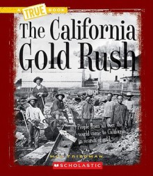 The California Gold Rush (True Books) - Mel Friedman