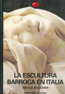 La Escultura Barroca En Italia (El Mundo del Arte, #52) - Bruce Boucher, Carlos Milla Soler