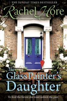 The Glass Painter's Daughter - Rachel Hore