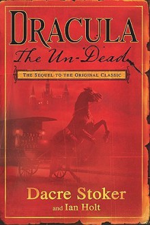 Dracula The Un-Dead - Dacre Stoker, Ian Holt