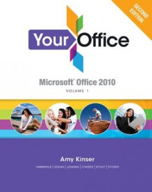 Your Office: Microsoft Office 2010, Volume 1, 2/e - Hogan