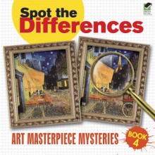 Spot the Differences Book 4: Art Masterpiece Mysteries - Dover Publications Inc.