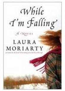 While I'm Falling - Laura Moriarty