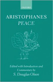 Peace - Aristophanes, S. Douglas Olson