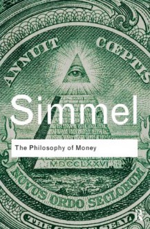 Philosophy of Money (Routledge Classics) - Georg Simmel, David Frisby, Charles Lemert