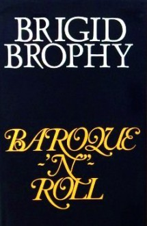 Baroque-'N'-Roll, and Other Essays - Brigid Brophy