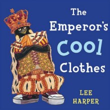 The Emperor's Cool Clothes - Lee Harper