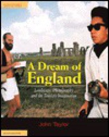 A Dream of England: Landscape, Photography, and the Tourist's Imagination - John Taylor