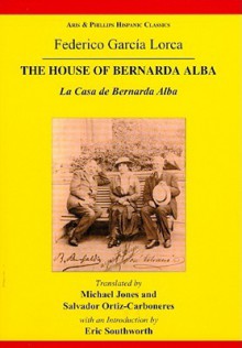 Lorca: The House of Bernarda Alba: A Drama of Women in the Villages of Spain - Federico García Lorca, Michael Jones, Salvador Ortiz-Carboneres